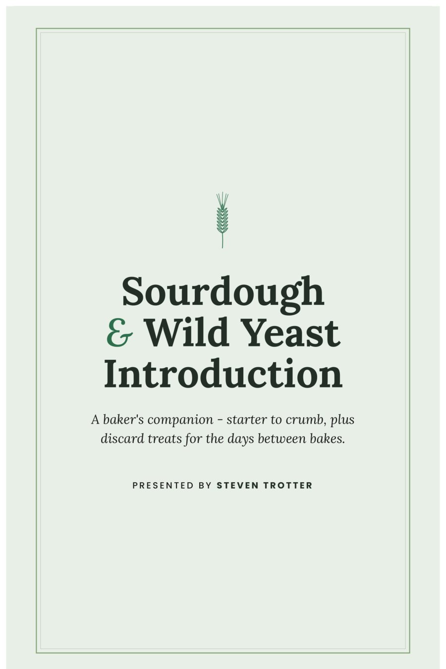 Cover of Sourdough & Wild Yeast Introduction: a pale green frame around a wheat stalk icon and the book title, presented by Steven Trotter